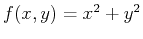 $f(x,y)=x^2+y^2$