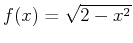 $f(x)=\sqrt{2-x^2}$