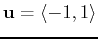 $\displaystyle \mathbf{u} = \langle -1, 1 \rangle$