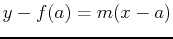 $\displaystyle y-f(a) = m(x-a)$