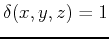 $\delta(x,y,z)=1$