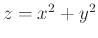 $z=x^2+y^2$