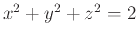 $x^2+y^2+z^2=2$