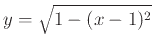 $y=\sqrt{1-(x-1)^2}$