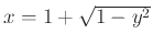 $x=1+\sqrt{1-y^2}$