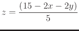 $\displaystyle z=\frac{(15-2x-2y)}{5}$