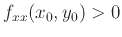$f_{xx}(x_0,y_0) > 0$