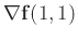 $\nabla \mathbf{f}(1,1)$