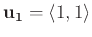 $\displaystyle \mathbf{u_1} = \langle 1, 1 \rangle$