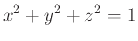 $\displaystyle x^2+y^2+z^2=1$