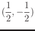 $\displaystyle (\frac{1}{2},-\frac{1}{2})$