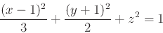 \begin{displaymath}\frac{(x-1)^2}{3}+\frac{(y+1)^2}{2}+z^2=1 \end{displaymath}