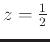 $z=\frac{1}{2}$