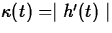 $\kappa(t) = \mid h'(t)
\mid$