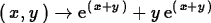 \begin{maplelatex}
\begin{displaymath}
(\,{x}, {y}\,) \rightarrow {\rm e}^{(\,{x} + {y}\,)} + {y}\,{\rm 
e}^{(\,{x} + {y}\,)}\end{displaymath}\end{maplelatex}