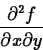 \begin{displaymath}
\frac{\partial^2 f}{\partial x \partial y} \end{displaymath}