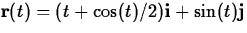 ${\bf r}(t) = (t+\cos(t)/2){\bf i} + \sin(t){\bf j}$