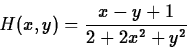 \begin{displaymath}
H(x,y) = \frac{x-y+1}{2+2x^2+y^2} \end{displaymath}