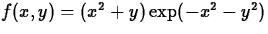 $f(x,y) = (x^2+y)\exp(-x^2-y^2)$