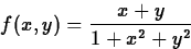 \begin{displaymath}
f(x,y) = \frac{x+y}{1+x^2+y^2} \end{displaymath}