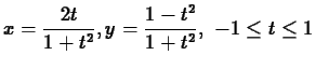 $\displaystyle x= \frac{2t}{1+t^2}, y = \frac{1-t^2}{1+t^2}, \mbox{ $-1 \leq
t \leq 1$} $