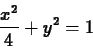 \begin{displaymath}\frac{x^2}{4} + y^2 = 1 \end{displaymath}