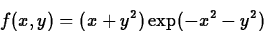 \begin{displaymath}f(x,y) =(x+y^2) \exp(-x^2-y^2) \end{displaymath}