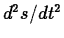 $d^2s/dt^2$