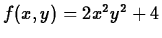 $f(x,y)=2x^2y^2+4$