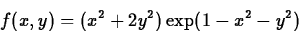 \begin{displaymath}f(x,y) = (x^2+2y^2)\exp(1-x^2-y^2)\end{displaymath}