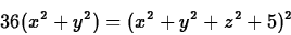\begin{displaymath}
36(x^2+y^2)=(x^2+y^2+z^2+5)^2
\end{displaymath}
