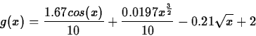 \begin{displaymath}
g(x)=\frac{1.67cos(x)}{10}+\frac{0.0197x^{\frac{3}{2}}}{10}-0.21\sqrt{x}+2
\end{displaymath}