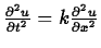 $\frac{\partial^2 u}{\partial t^2}=k\frac{\partial^2 u}{\partial x^2}$