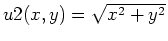 $u2(x,y)=\sqrt{x^2+y^2}$