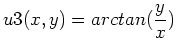 $\displaystyle u3(x,y)=arctan(\frac{y}{x})$