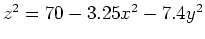 $z^2=70-3.25x^2-7.4y^2$