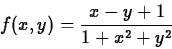 \begin{displaymath}f(x,y) = \frac{x-y+1}{1+x^2+y^2}\end{displaymath}