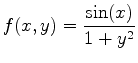 $\displaystyle f(x,y) = \frac{\sin(x)}{1+y^2}$