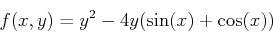 \begin{displaymath}f(x,y) = y^2-4y(\sin(x)+\cos(x)) \end{displaymath}