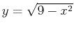 $y=\sqrt{9-x^2}$