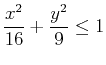 $\displaystyle \frac{x^2}{16}+\frac{y^2}{9} \leq 1$