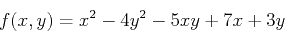 \begin{displaymath}f(x,y) = x^2-4y^2-5xy+7x+3y \end{displaymath}