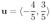 $\displaystyle \mathbf{u} = \langle -\frac{4}{5}, \frac{3}{5} \rangle$