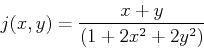 \begin{displaymath}j(x,y) = \frac{x+y}{(1+2x^2+2y^2)} \end{displaymath}