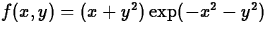 $f(x,y) = (x+y^2)\exp(-x^2-y^2)$