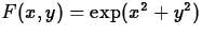 $F(x,y) = \exp(x^2+y^2)$