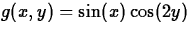 $g(x,y) = \sin(x)\cos(2y)$