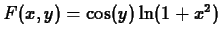 $F(x,y) = \cos(y)\ln(1+x^2) $