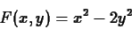 \begin{displaymath}F(x,y) = x^2-2y^2\end{displaymath}