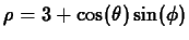 $\rho = 3+\cos(\theta) \sin(\phi)$